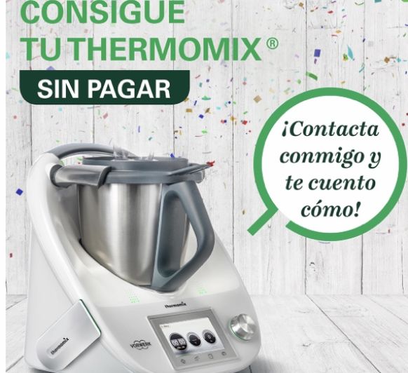 COMO CONSEGUIR UN Thermomix® SIN PAGAR